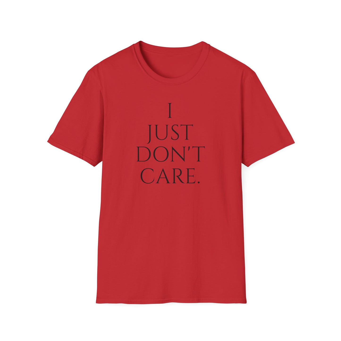 "I JUST DON'T CARE" Unisex Softstyle T-Shirt