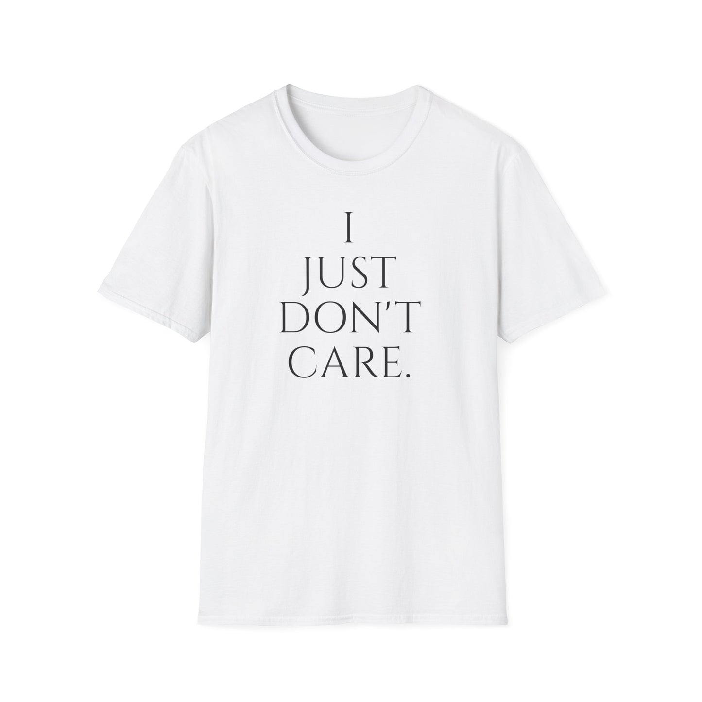 "I JUST DON'T CARE" Unisex Softstyle T-Shirt