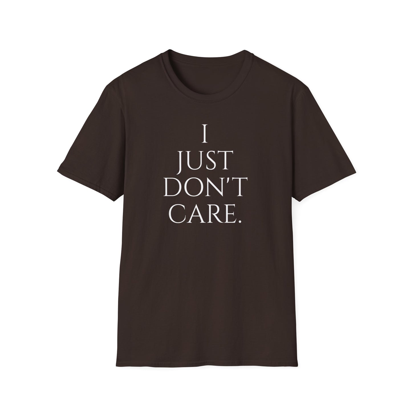 "I JUST DON'T CARE" Unisex Softstyle T-Shirt