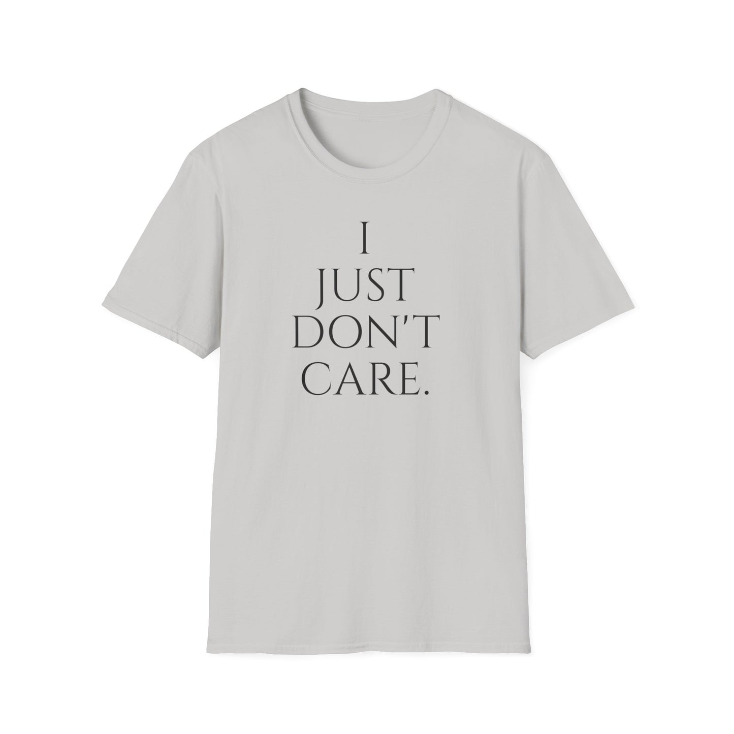 "I JUST DON'T CARE" Unisex Softstyle T-Shirt