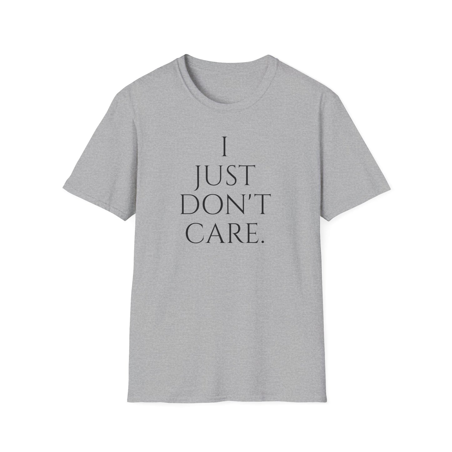 "I JUST DON'T CARE" Unisex Softstyle T-Shirt