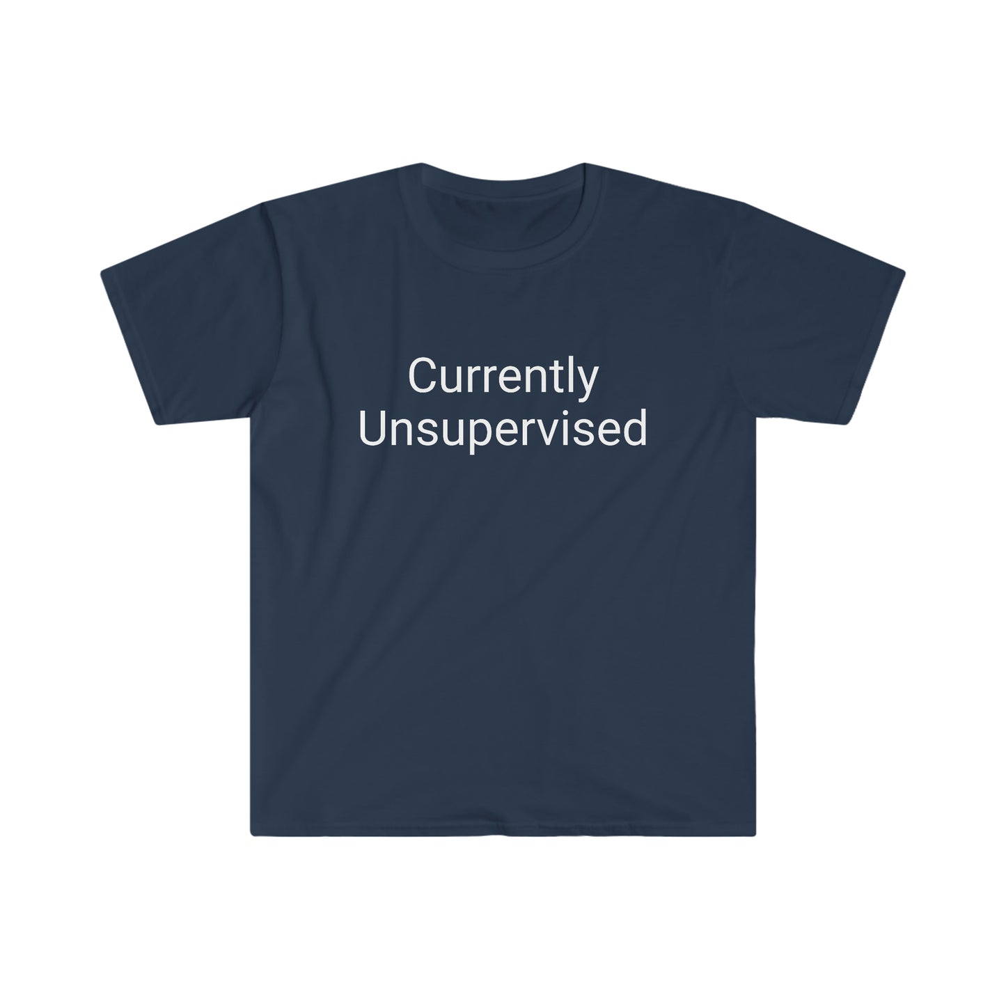 "Currently Unsupervised" Unisex Softstyle T-Shirt