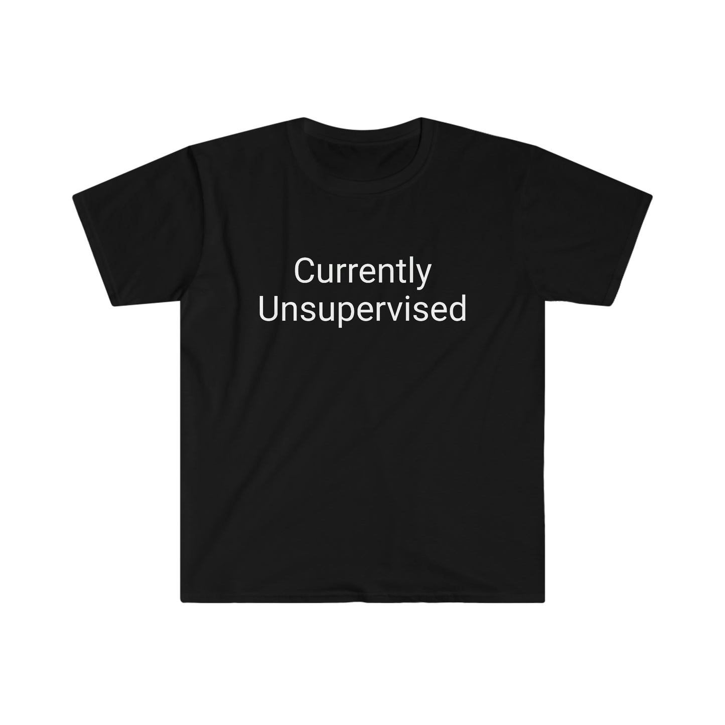 "Currently Unsupervised" Unisex Softstyle T-Shirt