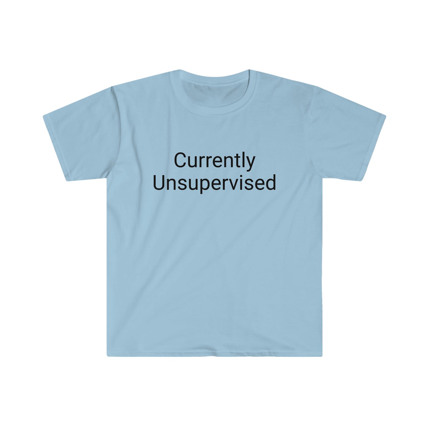 "Currently Unsupervised" Unisex Softstyle T-Shirt