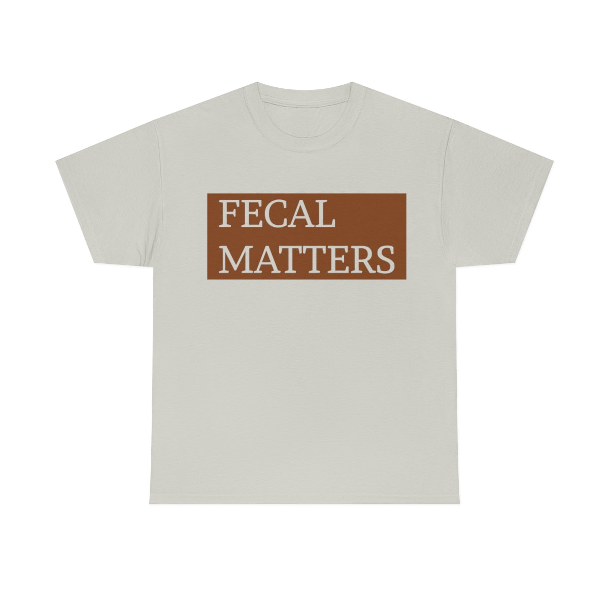 Fecal Matters Unisex T-Shirt