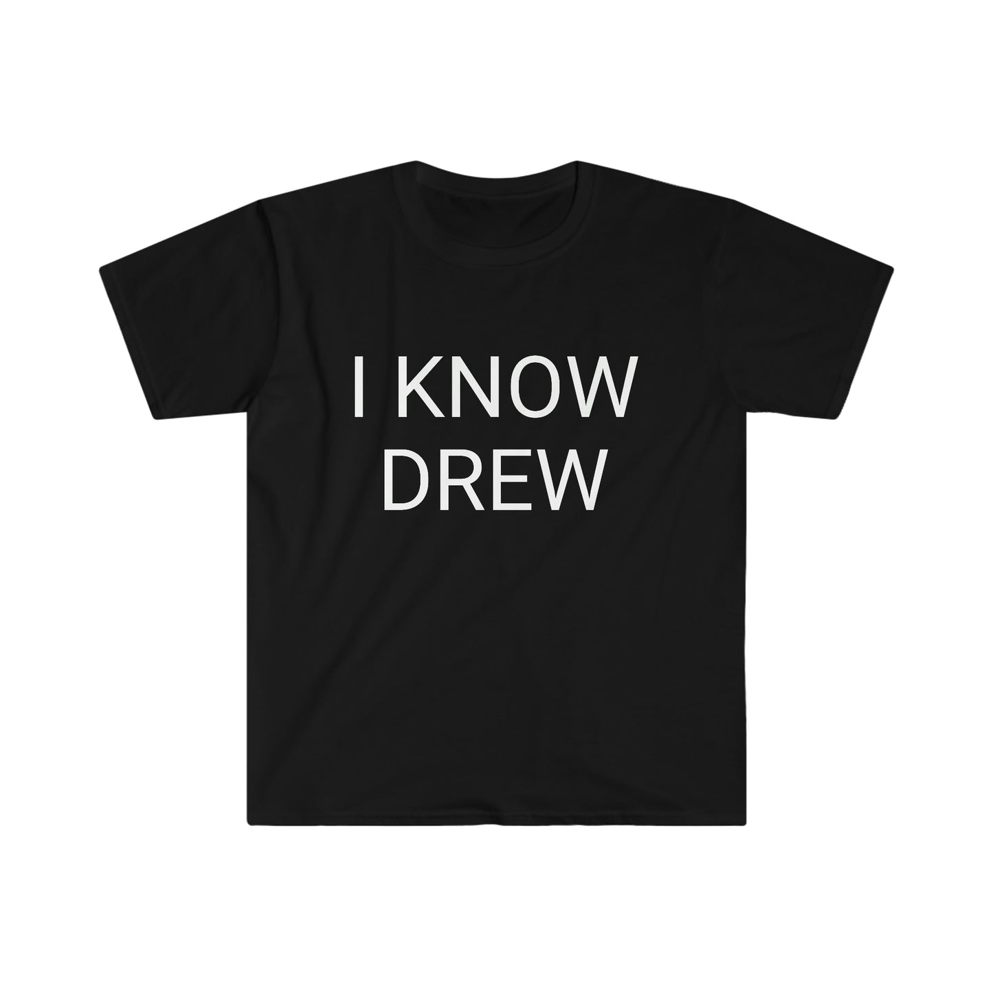 "I KNOW DREW" Unisex Softstyle T-Shirt