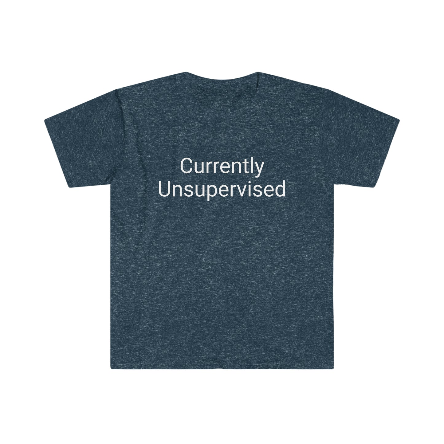 "Currently Unsupervised" Unisex Softstyle T-Shirt