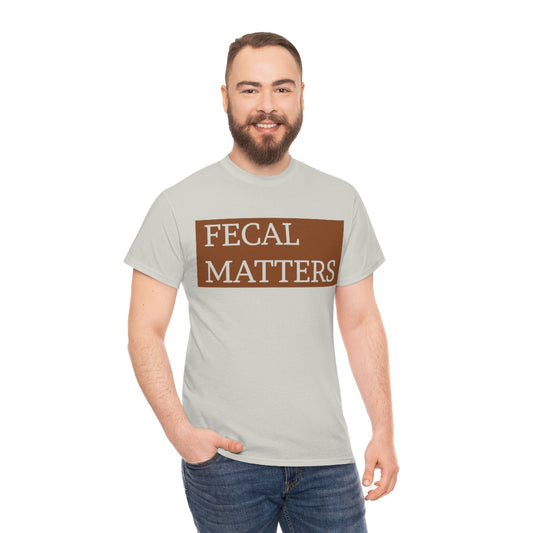 Fecal Matters Unisex T-Shirt