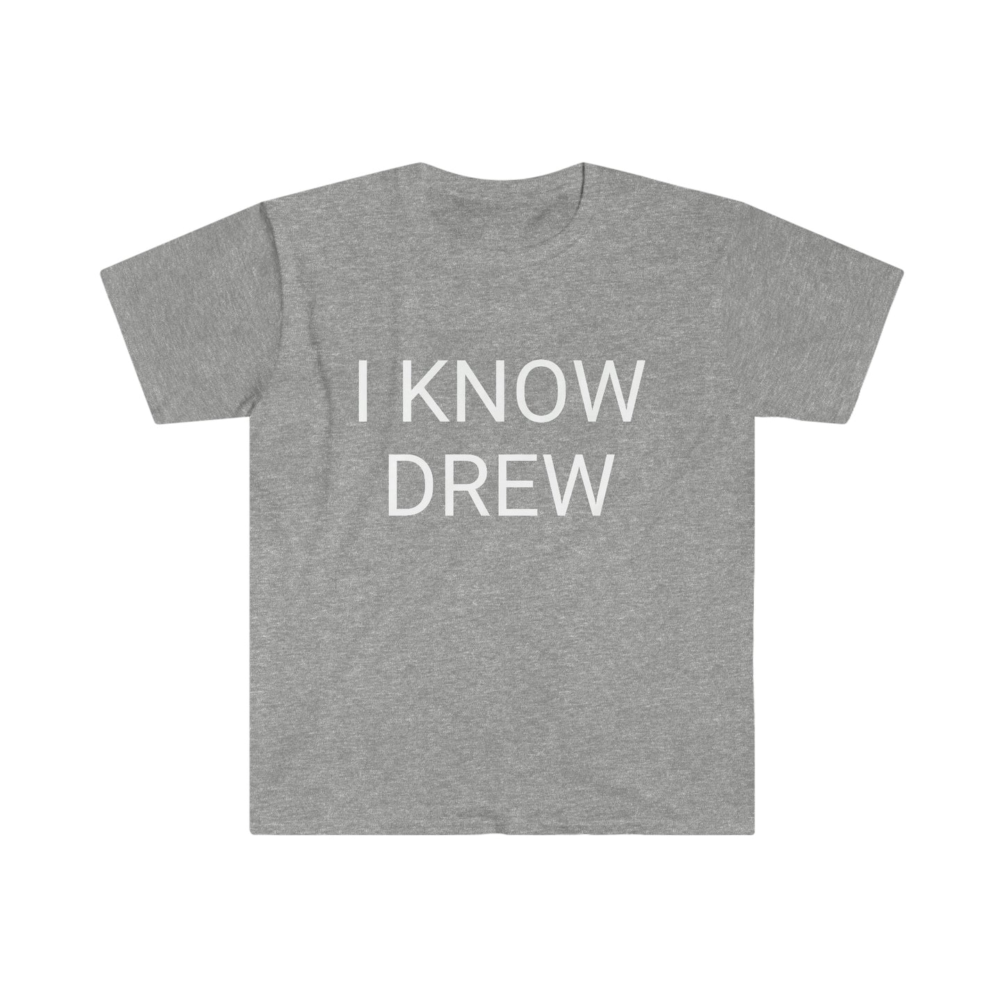 "I KNOW DREW" Unisex Softstyle T-Shirt